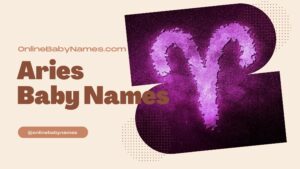 Aries Baby Names: Fiery and Bold Choices for Your Little One