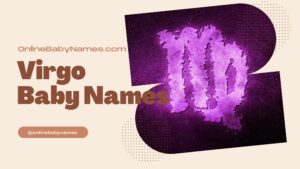 Virgo Baby Names: Choosing the Perfect Moniker for Your Little One