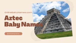 Aztec Baby Names
